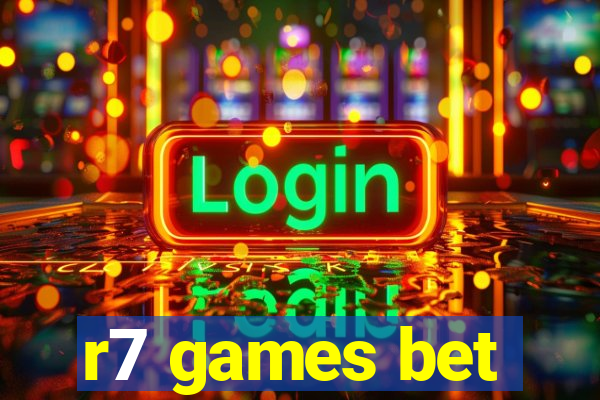 r7 games bet